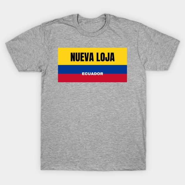 Nueva Loja City in Ecuadorian Flag Colors T-Shirt by aybe7elf